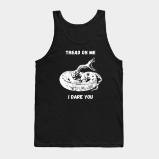 Tread on me. I dare you. Tank Top